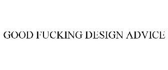 GOOD FUCKING DESIGN ADVICE