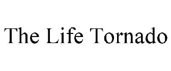 THE LIFE TORNADO