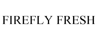 FIREFLY FRESH