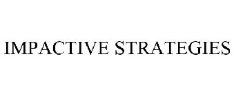 IMPACTIVE STRATEGIES