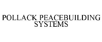 POLLACK PEACEBUILDING SYSTEMS