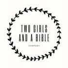 TWO GIRLS AND A BIBLE COMPANY
