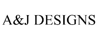 A&J DESIGNS