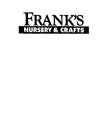 FRANK'S NURSERY & CRAFTS
