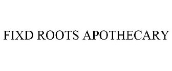 FIXD ROOTS APOTHECARY