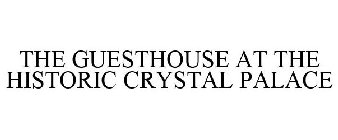 THE GUESTHOUSE AT THE HISTORIC CRYSTAL PALACE