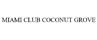 MIAMI CLUB COCONUT GROVE