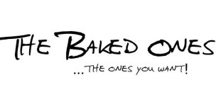 THE BAKED ONES...THE ONES YOU WANT!