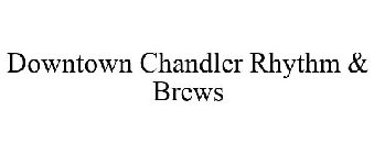 DOWNTOWN CHANDLER RHYTHM & BREWS