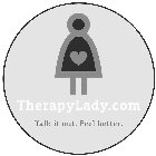 THERAPYLADY.COM TALK IT OUT. FEEL BETTER.