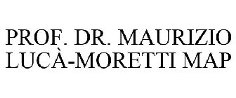 PROF. DR. MAURIZIO LUCÀ-MORETTI MAP