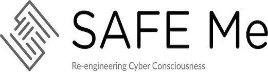 SAFE ME RE-ENGINEERING CYBER CONSCIOUSNESS
