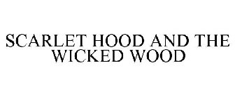 SCARLET HOOD AND THE WICKED WOOD