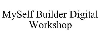 MYSELF BUILDER DIGITAL WORKSHOP