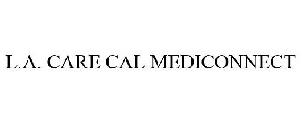 L.A. CARE CAL MEDICONNECT