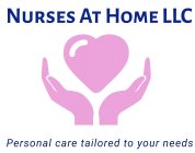 NURSES AT HOME LLC PERSONAL CARE TAILORED TO YOUR NEEDS