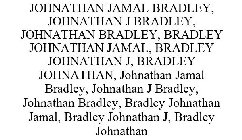 JOHNATHAN JAMAL BRADLEY, JOHNATHAN J BRADLEY, JOHNATHAN BRADLEY, BRADLEY JOHNATHAN JAMAL, BRADLEY JOHNATHAN J, BRADLEY JOHNATHAN, JOHNATHAN JAMAL BRADLEY, JOHNATHAN J BRADLEY, JOHNATHAN BRADLEY, BRADL