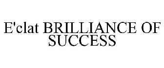 E'CLAT BRILLIANCE OF SUCCESS