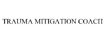 TRAUMA MITIGATION COACH