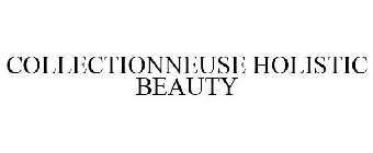 COLLECTIONNEUSE HOLISTIC BEAUTY