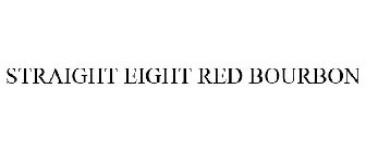 STRAIGHT EIGHT RED BOURBON