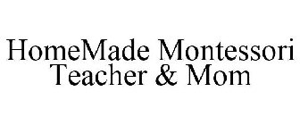 HOMEMADE MONTESSORI TEACHER & MOM