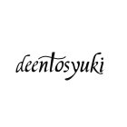 DEENTOSYUKI