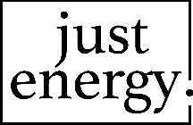 JUST ENERGY.
