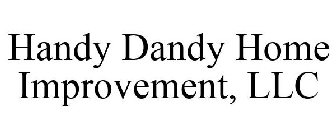 HANDY DANDY HOME IMPROVEMENT, LLC