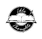 IDLE THOUGHTS