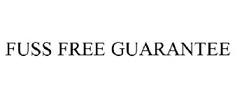 FUSS FREE GUARANTEE