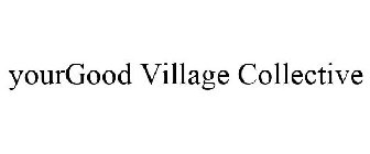 YOUR GOODVILLAGE COLLECTIVE
