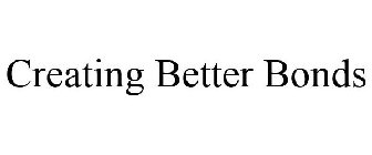 CREATING BETTER BONDS