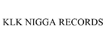 KLK NIGGA RECORDS