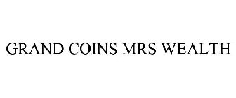 GRAND COINS MRS WEALTH
