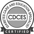 CDCES CERTIFIED DIABETES CARE AND EDUCATION SPECIALIST