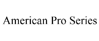 AMERICAN PRO SERIES