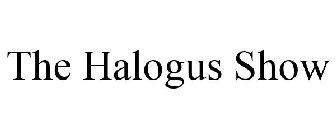 THE HALOGUS SHOW