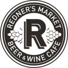 R REDNER'S MARKET BEER & WINE CAFE