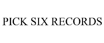 PICK SIX RECORDS