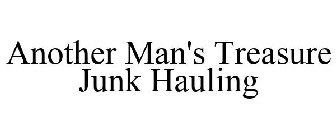 ANOTHER MAN'S TREASURE JUNK HAULING