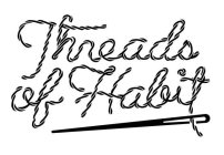 THREADS OF HABIT