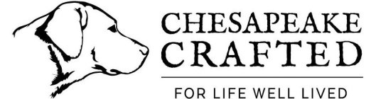 CHESAPEAKE CRAFTED FOR LIFE WELL LIVED