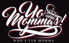 YO'MOMMA'S! WHO'S YER MOMMA