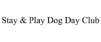 STAY & PLAY DOG DAY CLUB