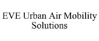 EVE URBAN AIR MOBILITY SOLUTIONS