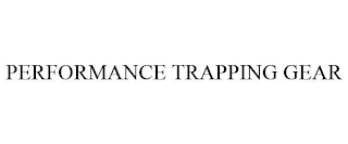 PERFORMANCE TRAPPING GEAR