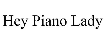 HEY PIANO LADY