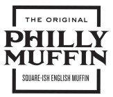 PHILLY MUFFIN SQUARE-ISH ENGLISH MUFFIN THE ORIGINAL