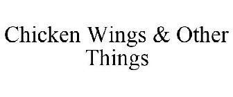 CHICKEN WINGS & OTHER THINGS